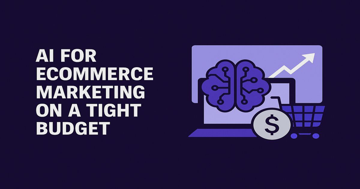 AI for Ecommerce Marketing on a Tight Budget — What Actually Works
