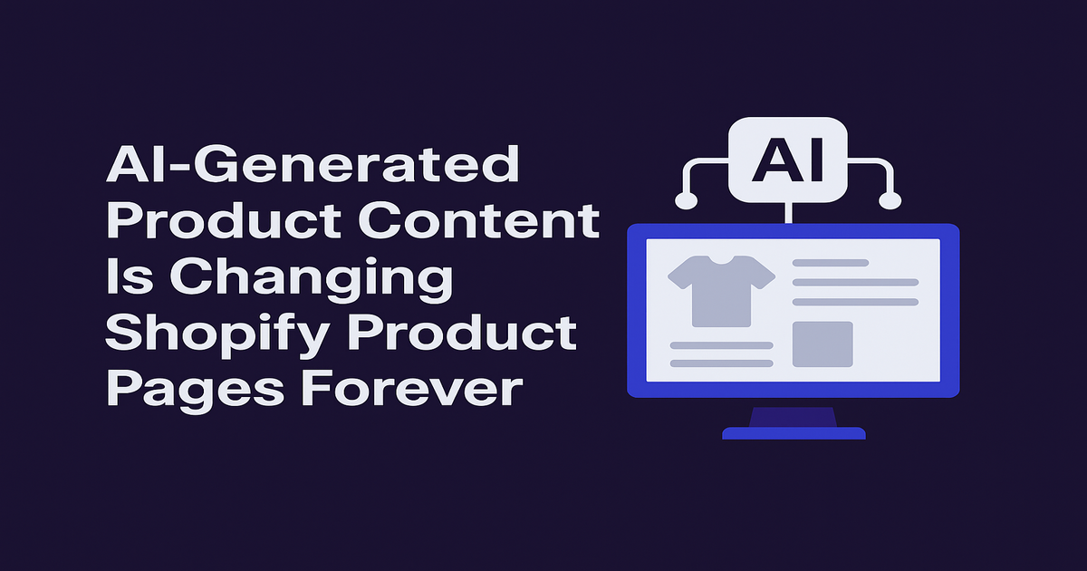 AI-Generated Product Content Is Changing Shopify Product Pages Forever