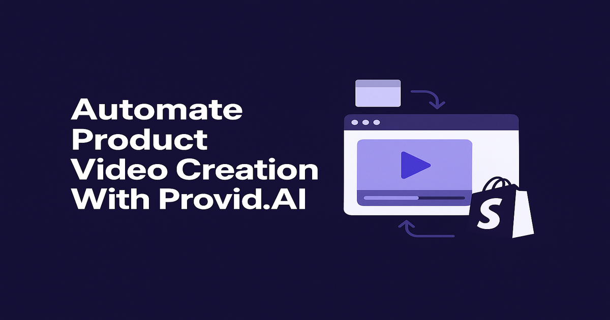 Automate Product Video Creation With Provid.AI — Your Entire Shopify Store Covered
