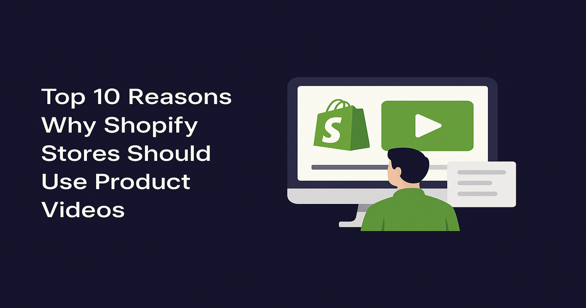 Top 10 Reasons Why Shopify Stores Should Use Product Videos