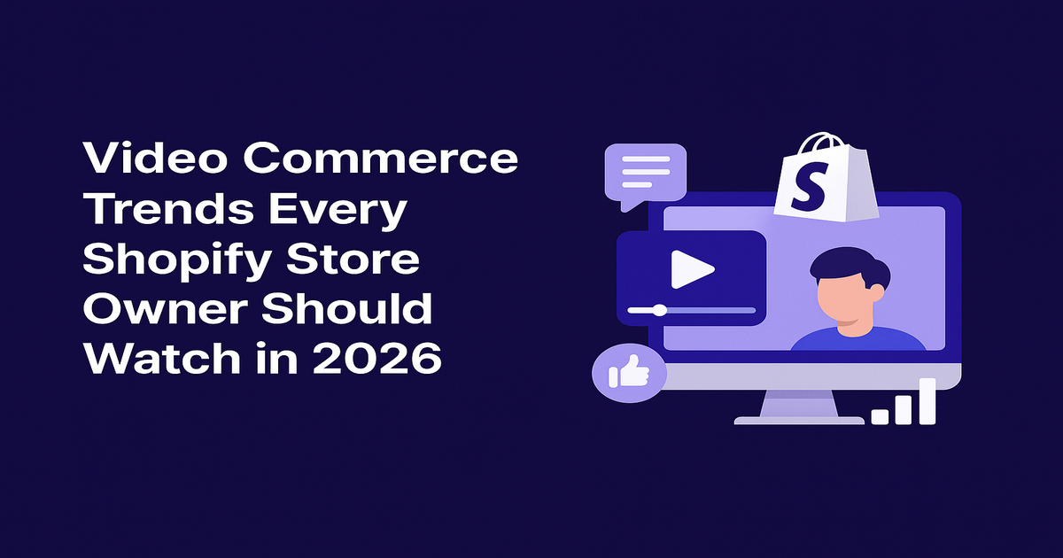 Video Commerce Trends Every Shopify Store Owner Should Watch in 2026